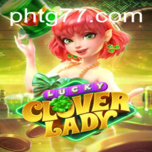 LuckyCloverLady: Unveiling the Exciting World of TG77.com's Newest Game
